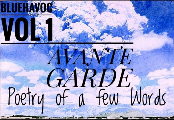 Avante Garde: Poetry of a Few Words by BlueHavoc Vol 1
